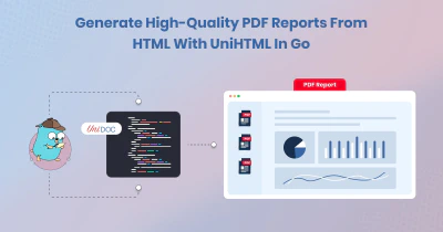 Generate High-Quality PDF Reports from HTML with UniHTML in Go