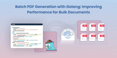 Batch PDF Generation with Golang: Improving Performance for Bulk Documents