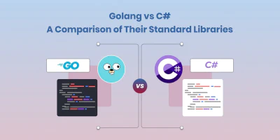 Golang vs C#: A Comparison of Their Standard Libraries