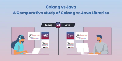 Golang vs Java: A Comparative study of Golang vs Java Libraries